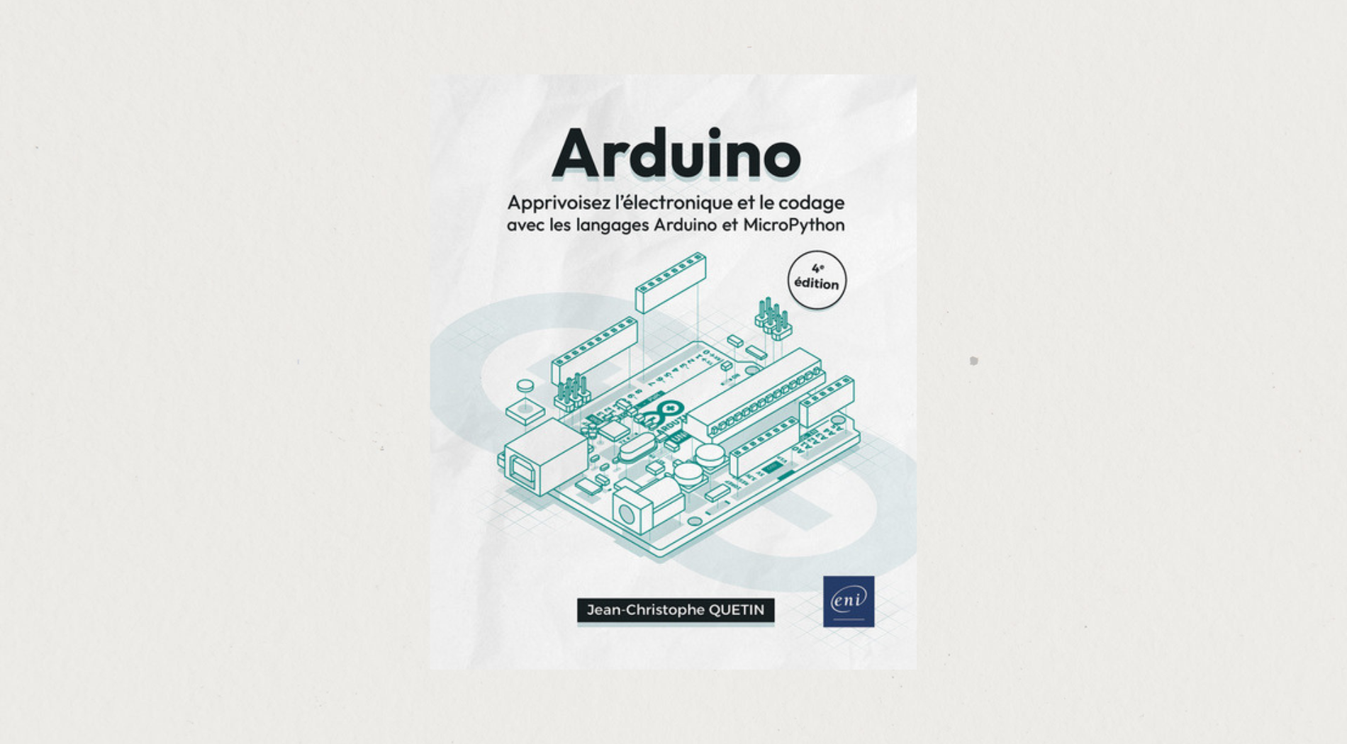 Illustration de l'article Arduino – Apprivoisez l’électronique et le codage 4e Edition